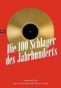 Die 100 Schlager des Jahrhunderts: Vorgestellt von Martin Lücke und Ingo Grabowsky