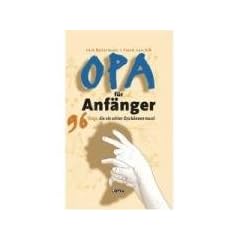 Opa f�r Anf�nger: 96 Dinge, die ein echter Opa k�nnen muss!