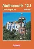 Produkt-Bild: Bigalke/K&ouml;hler: Mathematik Sekundarstufe II - Hessen - Bisherige Ausgabe: 12. Schuljahr: 1. Halbjahr - Leistungskurs - Sch&uuml;lerbuch