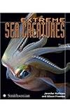 Extreme Sea Creatures (The Extreme Wonders Series)
