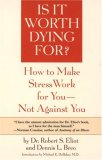 Is It Worth Dying For?: How To Make Stress Work For You - Not Against You