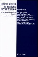 Die Beurteilung von Forschungs-und Entwicklungskooperationen zwischen Herstellern und Zulieferern in der deutschen Automobilindustrie nach europäischem und deutschem Kartellrecht