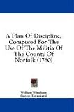 A Plan of Discipline, Composed for the Use of the Militia of the County of Norfolk (1760)