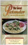 The Great Pastamaker Cookbook (An exciting collection of fresh, healthy and easy -t o - make pasta recipes)