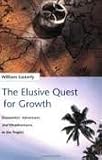 The Elusive Quest for Growth: Economists' Adventures and Misadventures in the Tropics