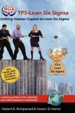 TPS-Lean Six Sigma: Linking Human Capital to Lean Six Sigma - A New Blueprint for Creating High Performance Companies (HC)