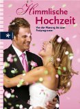 Produkt-Bild: Himmlische Hochzeit . Von der Planung bis zum Festprogramm.