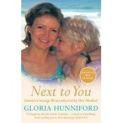 Next to You: Caron's Courage Remembered by Her Mother