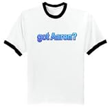 got Aaron? Ringer T-Shirt