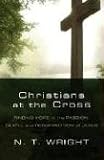 Christians at the Cross: Finding Hope in the Passion, Death, and Resurrection of Jesus