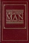 The Greatest Man Who Ever Lived