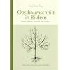 Obstbaumschnitt in Bildern: Kernobst - Steinobst - Beerenstr�ucher - Veredlung