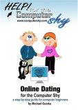 Online Dating for the Computer Shy - a step-by-step guide for computer beginners