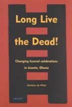 Long Live the Dead: Changing Funeral Celebrations in Asante, Ghana
