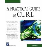 Practical Guide to Curl (Programming Series)