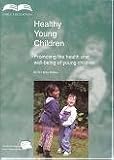 Healthy young children : promoting the health and well-being of young children