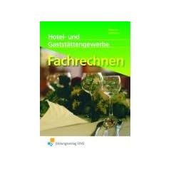 Hotel- und Gastst�ttengewerbe. Fachrechnen: Lehr-/Fachbuch