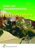Hotel- und Gastst�ttengewerbe. Fachrechnen: Lehr-/Fachbuch