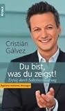 Cristi�n G�lvez: Du bist, was du zeigst!: Erfolg durch Selbstinszenierung