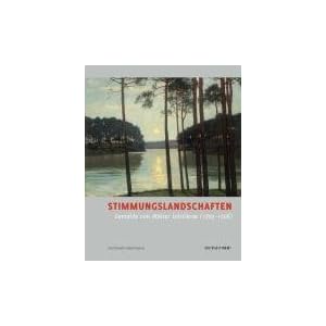 Stimmungslandschaften: Gemälde von Walter Leistikow (1865 - 1908)