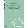 Ces b�b�s pass�s sous silence : A propos des interruptions m�dicales de grossesse