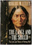 The Lance and the Shield: The Life and Times of Sitting Bull