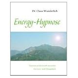 Energy-Hypnose: Hypnose professionell anwendenvon "Claus Wunderlich"