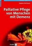 Palliative Pflege von Menschen mit Demenz - Stephan Kostrzewa