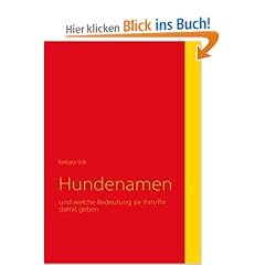 Hundenamen: und welche Bedeutung sie ihm/ihr damit geben