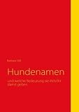 Hundenamen: und welche Bedeutung sie ihm/ihr damit geben