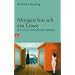 Morgen bin ich ein L�we: Wie ich die Schizophrenie besiegte