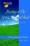 Healing of the Spirit, Soul and Body