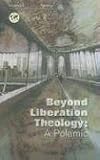 Beyond Liberation Theology: A Polemic (Reclaiming Liberation Theology)