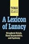 A Lexicon of Lunacy: Metaphoric Malady, Moral Responsibility, and Psychiatry
