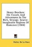 Henry Brocken: His Travels and Adventures in the Rich, Strange, Scarce-Imaginable Regions of Romance (1904)
