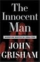 The Innocent Man: Murder and Injustice in a Small Town