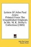 Letters of John Paul Jones: Printed from the Unpublished Originals in Mr. W. K. Bixbys Collection (1905)