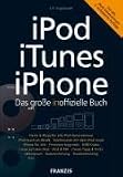 Das große inoffizielle Buch für iPod, iTunes und iPhone - für alle iPod-Generationen