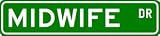MIDWIFE Street Sign ~ Custom Aluminum Street Signs