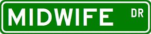 MIDWIFE Street Sign ~ Custom Aluminum Street Signs