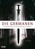 Die Germanen: Geheimnisvolle V&ouml;lker aus dem Norden - Ernst K&uuml;nzl