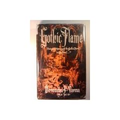 The Gothic Flame: Being a History of the Gothic Novel in England - Its Origins, Efflorescence, Disintegration, and Residuary Influences