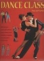 Dance Class: How to Waltz, Quick Step, Foxtrot, Tango, Samba, Salsa, Merengue, Lambada, and Line Dance, Step-by-step