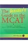 The Insider's Guide to the MCAT (Pre-Medical: Pre-Health Professions)