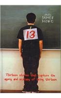 13: Thirteen Stories That Capture the Agony and Ecstasy of Being Thirteen