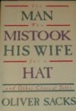 The Man Who Mistook His Wife for a Hat and Other Clinical Tales