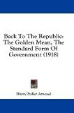 Back To The Republic: The Golden Mean, The Standard Form Of Government (1918)