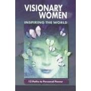 Visionary Women Inspiring the World: 12 Paths to Personal Power