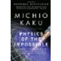 Physics of the Impossible: A Scientific Exploration into the World of Phasers, Force Fields, Teleportation, and Time Travel by Kaku, Michio [Anchor, 2009] (Paperback) [Paperback]