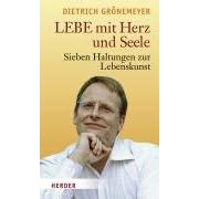 LEBE mit Herz und Seele: Sieben Haltungen zur Lebenskunst